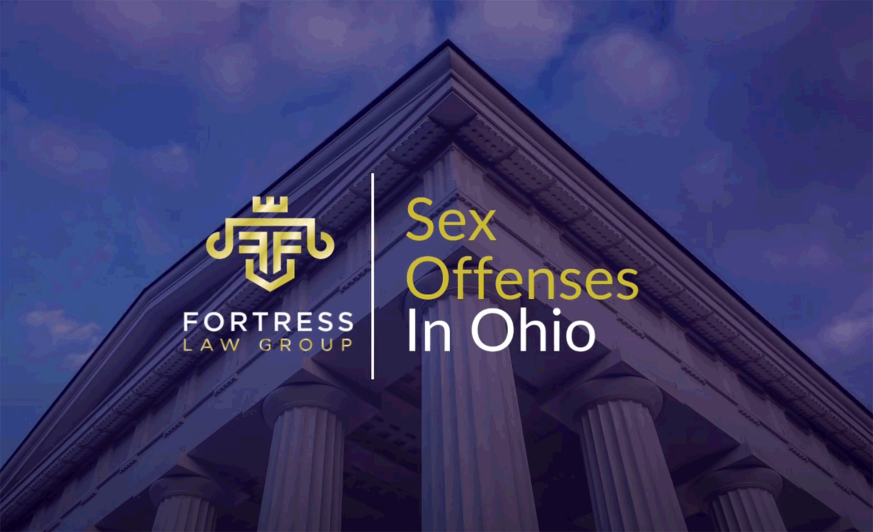 Ohio Sex Crimes Defense Strategies — Here Is Everything You Need to Know in  5 Mins - Fortress Law Group, LLC